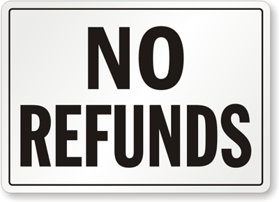 No Refunds