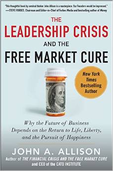 John Allison: The Leadership Crisis and the Free Market Cure