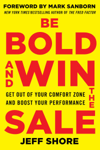 Be Bold and Win the Sale by Jeff Shore